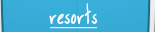 Resorts